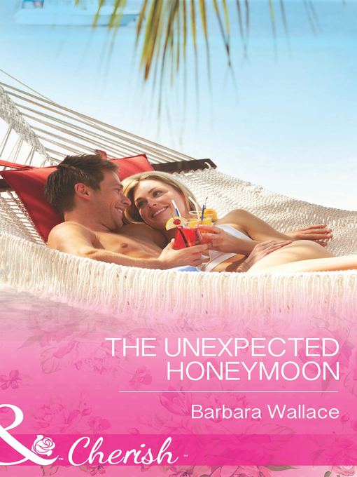 Title details for The Unexpected Honeymoon by Barbara Wallace - Available